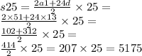 s25 = \frac{2a1 + 24d}{2} \times 25 = \\ \frac{2 \times 51 + 24 \times 13}{2} \times 25 = \\ \frac{102 + 312}{2} \times 25 = \\ \frac{414}{2} \times 25 = 207 \times 25 = 5175