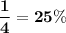 \bf\dfrac{1}{4} = 25\%