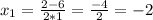 x_1=\frac{2-6}{2*1}=\frac{-4}{2}=-2