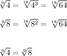 \sqrt[6]{4} =\sqrt[18]{4^{3} } =\sqrt[18]{64} \\ \\ \sqrt[9]{8} =\sqrt[18]{8^{2} }=\sqrt[18]{64} \\ \\ \\ \sqrt[6]{4} =\sqrt[9]{8}