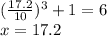 ( \frac{17.2}{10} ) {}^{3} + 1 = 6 \\ x = 17.2