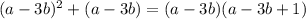 (a-3b)^2+(a-3b)=(a-3b)(a-3b+1)