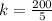 k = \frac{200}{5}