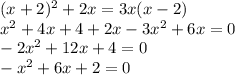 (x + 2) {}^{2} + 2x = 3x(x - 2) \\ {x}^{2} + 4x + 4 + 2x - 3 {x}^{2} + 6x = 0 \\ - 2 {x}^{2} + 12x + 4 = 0 \\ - {x}^{2} + 6x + 2 = 0