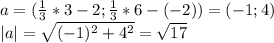 a=(\frac{1}{3}*3-2;\frac{1}{3}*6-(-2))=(-1;4)\\|a|=\sqrt{(-1)^2+4^2}=\sqrt{17}