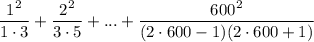 \dfrac{1^2}{1\cdot 3}+\dfrac{2^2}{3\cdot 5}+...+\dfrac{600^2}{(2\cdot 600-1)(2\cdot 600+1)}