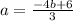 a = \frac{ - 4b + 6}{3}