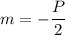 m=-\dfrac{P}{2}