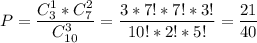 P = \dfrac{C_3^1*C_7^2}{C_{10}^3} =\dfrac{3*7!*7!*3!}{10!*2!*5!} =\dfrac{21}{40}