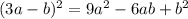 (3a - b) {}^{2} = 9a {}^{2} - 6ab + b {}^{2}