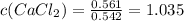 c(CaCl_{2}) = \frac{0.561}{0.542} = 1.035