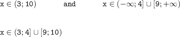 \tt\displaystyle x\in(3; 10)~~~~~~~~~~and~~~~~~~~~~x\in(-\infty; 4]\cup[9; +\infty)\\\\\\x\in(3; 4]\cup[9;10)