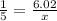 \frac{1}{5} = \frac{6.02}{x}