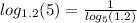 log_{1.2}(5) = \frac{1}{ log_{5}(1.2) }