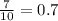 \frac{7}{10} = 0.7