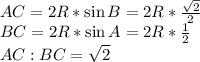 AC=2R*\sin B=2R*\frac{\sqrt{2}} {2} \\BC=2R*\sin A=2R*\frac{1}{2}\\AC:BC=\sqrt{2}