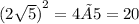 {(2 \sqrt{5}) }^{2} = 4×5 = 20