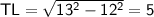 \sf TL=\sqrt{13^2-12^2}=5