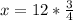 x=12*\frac{3}{4}