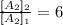 \frac{[A_{2}]_{2}}{[A_{2}]_{1}} = 6