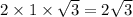 2 \times 1 \times \sqrt{3} = 2 \sqrt{3}