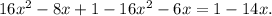 16x {}^{2} - 8x + 1 - 16x {}^{2} - 6x = 1 - 14x.