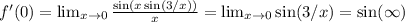 f'(0)= \lim_{x\to 0} \frac{\sin(x\sin(3/x))}{x} = \lim_{x\to 0}\sin(3/x)=\sin(\infty)