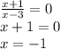 \frac{x + 1}{x - 3} = 0 \\ x + 1 = 0 \\x = - 1