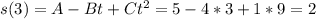 s(3)=A-Bt+Ct^2=5-4*3+1*9=2