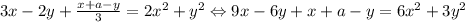 3x-2y+\frac{x+a-y}{3} =2x^2+y^2\Leftrightarrow 9x-6y+x+a-y=6x^2+3y^2