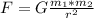 F = G\frac{m_{1}*m_{2} }{r^{2} }