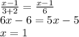 \frac{x - 1}{3 + 2} = \frac{x - 1}{6} \\ 6x - 6 = 5x - 5 \\ x = 1