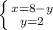 \left \{ {{x=8-y} \atop {y=2}} \right.