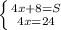 \left \{ {{4x+8=S} \atop {4x=24} \right.