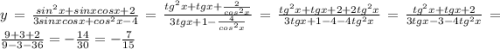 y=\frac{sin^2x+sinxcosx+2}{3sinxcosx+cos^2x-4}=\frac{tg^2x+tgx+\frac{2}{cos^2x}}{3tgx+1-\frac{4}{cos^2x}}=\frac{tg^2x+tgx+2+2tg^2x}{3tgx+1-4-4tg^2x}=\frac{tg^2x+tgx+2}{3tgx-3-4tg^2x}=\frac{9+3+2}{9-3-36}=-\frac{14}{30}=-\frac{7}{15}