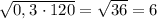\sqrt{0,3 \ \cdotp 120} = \sqrt{36} = 6