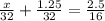 \frac{x}{32} + \frac{1.25}{32} = \frac{2.5}{16 }