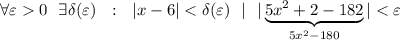 \forall\varepsilon0~~\exists\delta(\varepsilon)~~:~~|x-6|