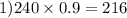 1)240 \times 0.9 = 216