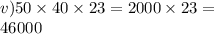 v)50 \times 40 \times 23 = 2000 \times 23 = \\ 46000