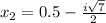 x_2=0.5-\frac{i\sqrt{7} }{2}