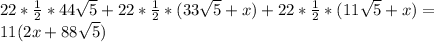 22*\frac{1}{2} *44\sqrt{5} +22*\frac{1}{2}*(33\sqrt{5}+x) +22*\frac{1}{2}*(11\sqrt{5} +x)=\\11(2x+88\sqrt{5} )