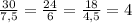 \frac{30}{7,5}=\frac{24}{6}=\frac{18}{4,5} = 4