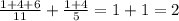 \frac{1+4+6}{11} + \frac{1+4}{5}= 1+1=2