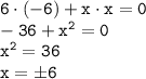 \tt 6\cdot(-6)+x\cdot x=0\\-36+x^2=0\\x^2=36\\x=\pm6