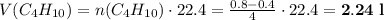 V(C_{4}H_{10}) = n(C_{4}H_{10}) \cdot 22.4 = \frac{0.8 - 0.4}{4} \cdot 22.4 = \bf{2.24\;l}