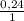 \frac{0,24}{1}