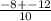 \frac{ - 8 + - 12} {10}