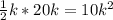 \frac{1}{2}k*20k=10k^{2}