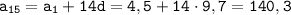 \displaystyle\tt a_{15}=a_1+14d=4,5+14\cdot9,7=140,3